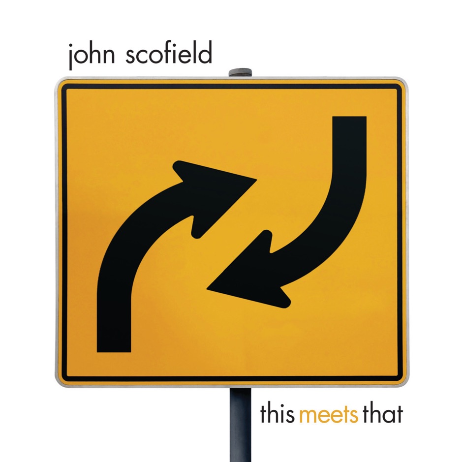 John Scofield - This Meets That